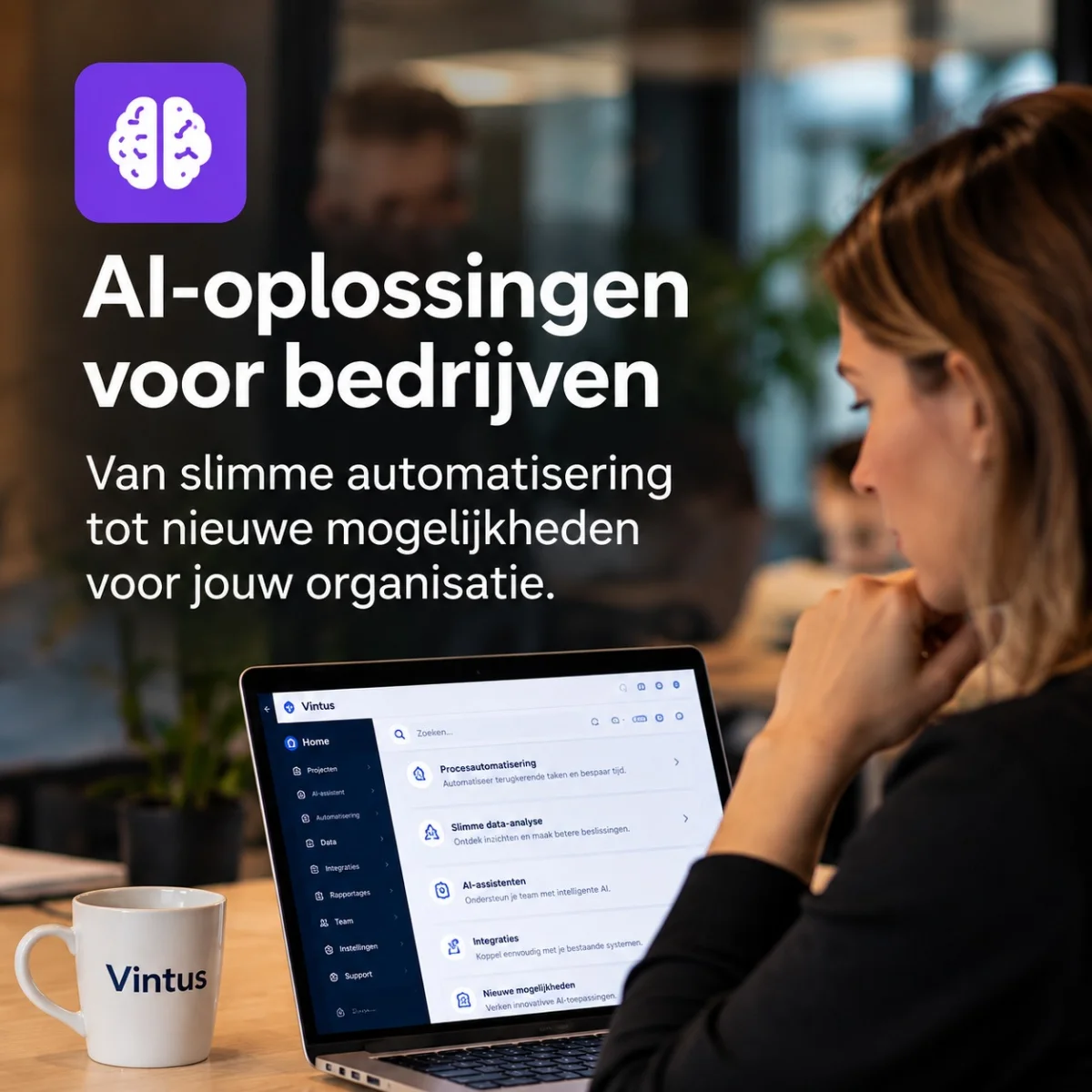 Een vrouw werkt op een laptop met het Vintus-platform. Tekst: AI-oplossingen voor bedrijven. Van slimme automatisering tot nieuwe mogelijkheden voor jouw organisatie.