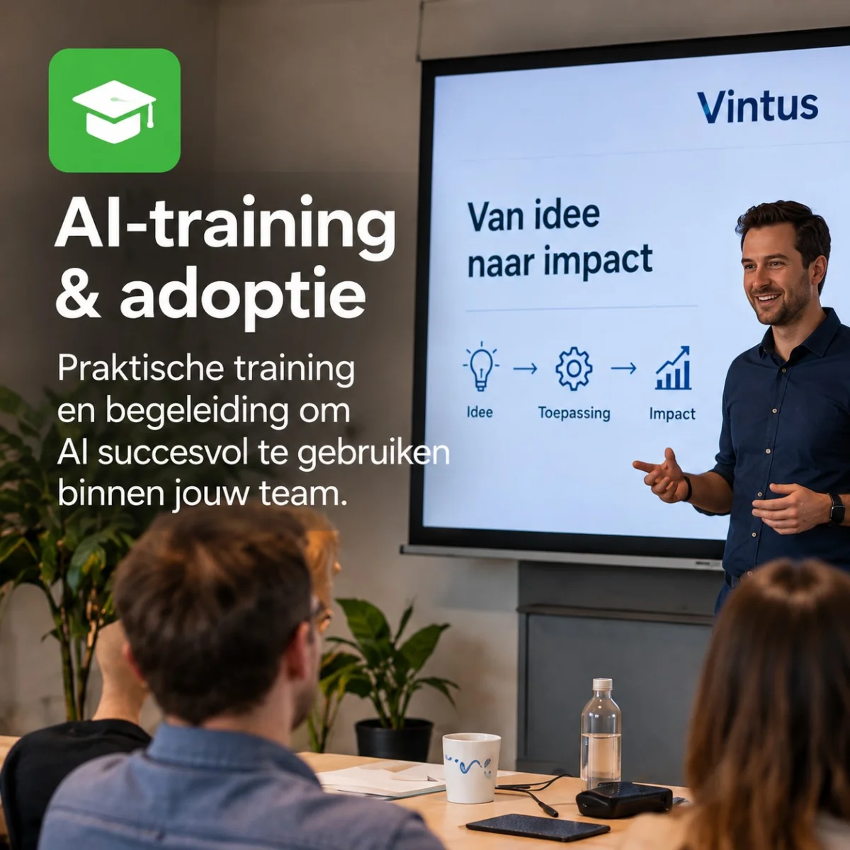 Een trainer van Vintus geeft een presentatie met de titel Van idee naar impact. Tekst: AI-training & adoptie. Praktische training en begeleiding om AI succesvol te gebruiken binnen jouw team.